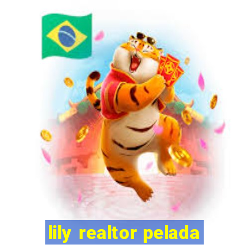 lily realtor pelada